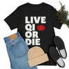 "Live Qi Or Die" T-Shirt