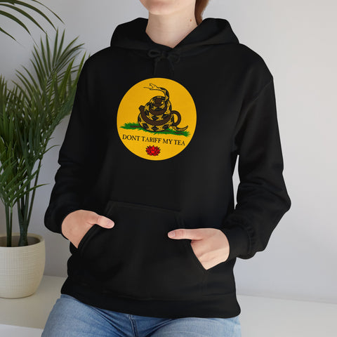 "DONT TARIFF MY TEA" Hooded Sweatshirt