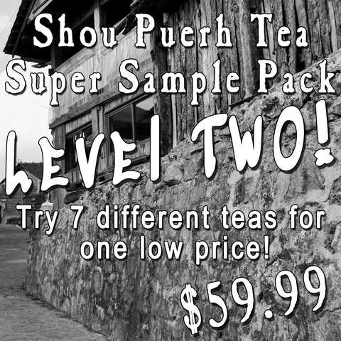 Shou Puerh Tea Super Sample Pack - Level TWO!